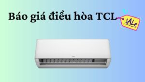 Báo Giá điều Hòa TCL mới nhất