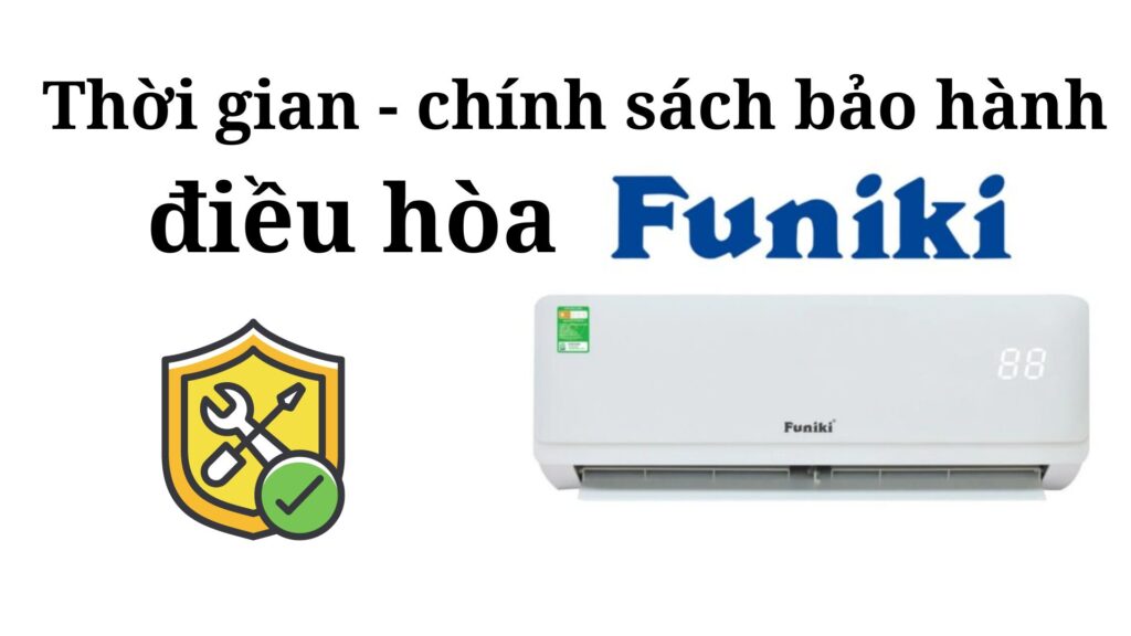 Điều Hoà Funiki Bảo Hành Bao Lâu