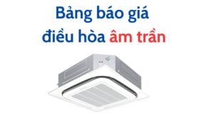 Bảng Báo Giá điều Hòa âm Trần