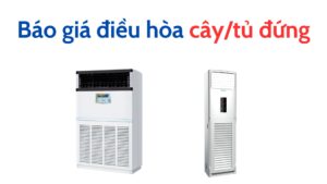 Bảng Báo Giá điều Hòa Cây/tủ đứng