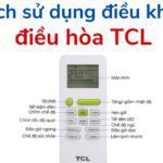 Cách chỉnh và sử dụng điều khiển điều hòa TCL [máy lạnh R32]