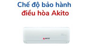 Chế độ Bảo Hành điều Hòa Akito