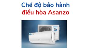 Chế độ Bảo Hành điều Hòa Asanzo