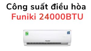 Công Suất điều Hòa Funiki 24000btu