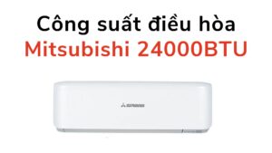 Công Suất điều Hòa Mitsubishi 24000btu