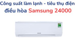 Công Suất Làm Lạnh Tiêu Thụ điện điều Hòa Samsung 24000