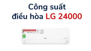 Công Suất Lạnh Và Tiêu Thụ điện điều Hòa Lg 24000 Btu