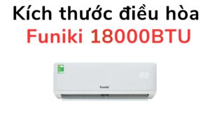 Kích Thước điều Hòa Funiki 18000btu