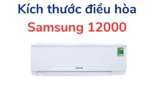 Kích Thước điều Hòa Samsung 12000