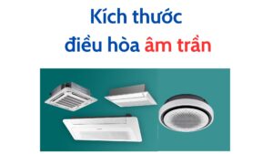 Kích Thước điều Hòa âm Trần
