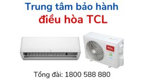 Số Tổng đài Và Hệ Thống Trung Tâm Bảo Hành Máy Lạnh Tcl