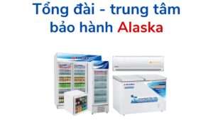 Tổng đài Trung Tâm Bảo Hành Alaska