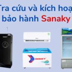 Cách check – kích hoạt bảo hành tủ đông/mát, điều hòa Sanaky