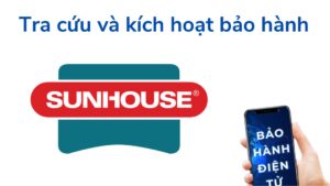 Tra Cứu Và Kích Hoạt Bảo Hành Sunhouse