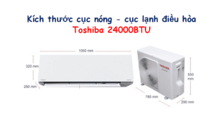 Kích thước điều hòa Toshiba 24000 BTU