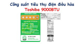 Công suất tiêu thụ điều hòa Toshiba 9000 BTU 