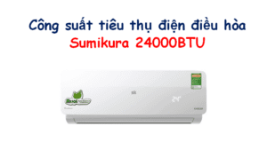 Công suất điều hòa Sumikura 24000 BTU