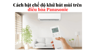 Cách bật chế độ hút khử mùi/nút NanoeG máy lạnh Panasonic