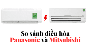 So sánh điều hòa Panasonic và Mitsubishi