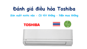 Đánh giá điều hòa Toshiba