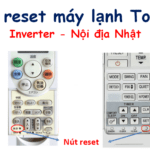 Các cách reset máy lạnh Toshiba inverter – Nội địa Nhật
