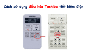 Cách chỉnh điều hòa Toshiba tiết kiệm điện với Eco & Power sel