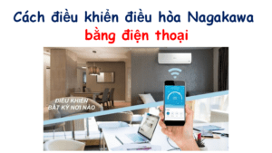 Cách điều khiển điều hòa Nagakawa bằng điện thoại [Tải app]