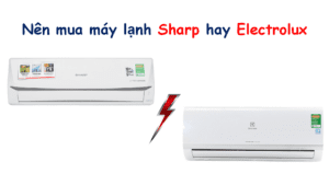 So sánh máy lạnh Sharp và Electrolux: Mua loại nào tốt hơn?