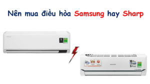 So sánh máy lạnh Samsung và Sharp