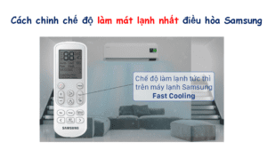 Cách chỉnh chế độ làm mát lạnh nhất cho điều hòa Samsung