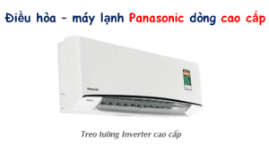 Điều hòa – máy lạnh Panasonic dòng cao cấp