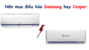 So sánh điều hoà Samsung và Casper