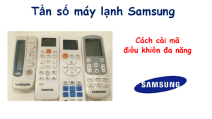 Tần số máy lạnh Samsung & Cách cài mã điều khiển đa năng