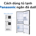 Cách dùng và chỉnh nhiệt độ tủ lạnh Panasonic ngăn đá dưới