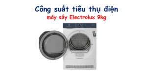 Công suất tiêu thụ điện của máy sấy Electrolux 9kg