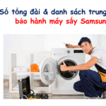 Số tổng đài & danh sách trung tâm bảo hành máy sấy Samsung