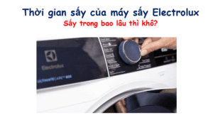 Thời gian sấy của máy sấy quần áo Electrolux
