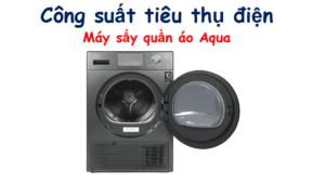 Công suất máy sấy Aqua