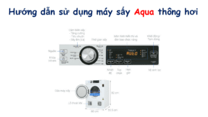 Cách sử dụng máy sấy Aqua thông hơi |