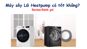 Review/Đánh giá máy sấy quần áo LG Heatpump dùng tốt không?