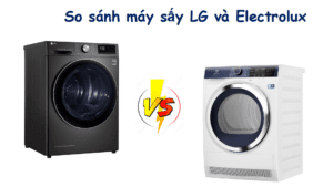 So sánh máy sấy LG và Electrolux