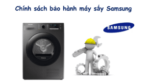 Thời gian và chế độ bảo hành máy sấy Samsung