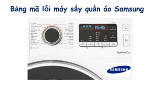 Bảng mã lỗi máy sấy Samsung