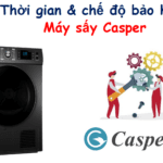 Thời gian & chế độ bảo hành máy sấy Casper | Cập nhật 2023