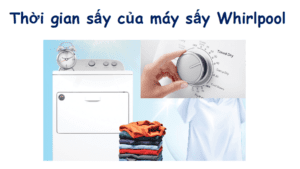 Thời gian sấy của máy sấy Whirlpool
