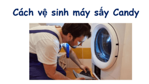 Cách tháo để vệ sinh máy sấy Candy