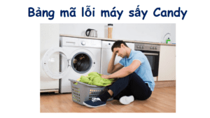 Bảng mã lỗi máy sấy quần áo Candy