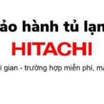 Chính sách bảo hành tủ lạnh Hitachi | Bảo hành trong bao lâu?