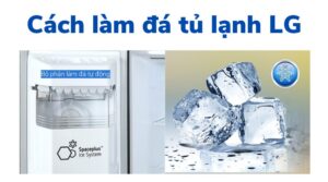 cách làm đá tủ lạnh lg 2, 4 cánh