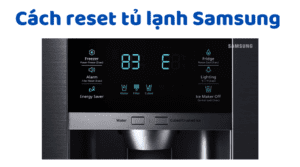 Cach Reset Tu Lanh Samsung